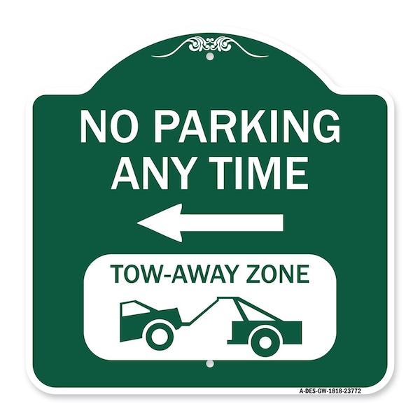 Signmission No Parking Anytime Tow-Away Zone W/ Left Arrow, Green & White Alum Sign, 18" x 18", GW-1818-23772 A-DES-GW-1818-23772 - main